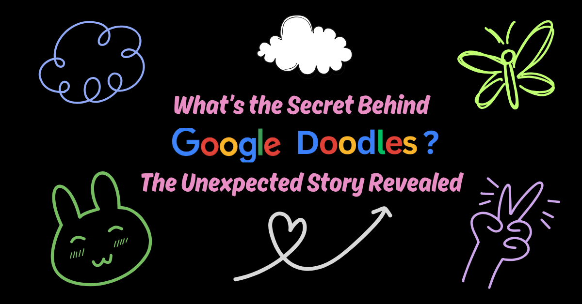 What’s the Secret Behind Google Doodles? The Unexpected Story Revealed