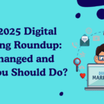 August 2025 Digital Marketing Roundup: What Changed and What You Should Do?